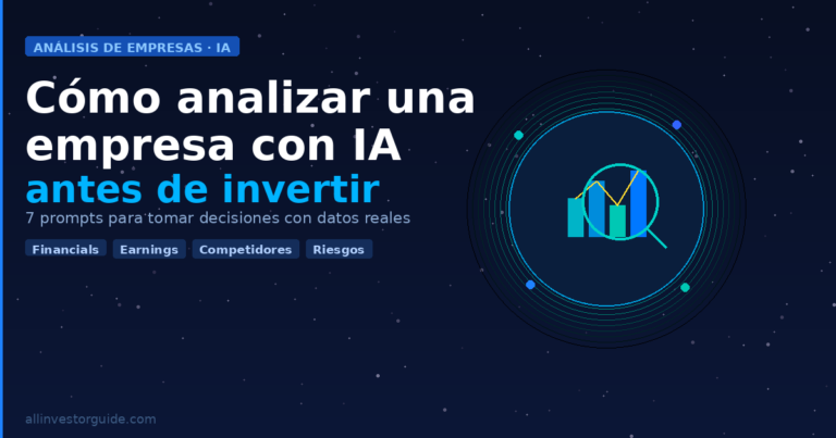 Cómo analizar una empresa con IA antes de invertir: 7 prompts que cambian las reglas